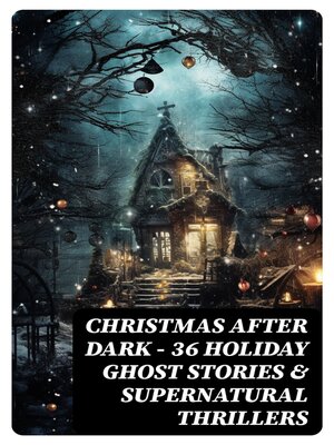 cover image of Christmas After Dark--36 Holiday Ghost Stories & Supernatural Thrillers